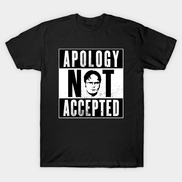 Apology Not Accepted T-Shirt by NotoriousMedia